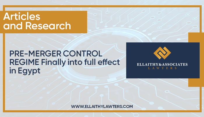 PRE-MERGER CONTROL REGIME Finally into full effect in Egypt