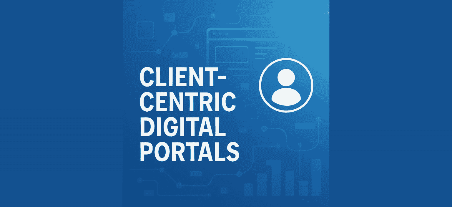 Client-Centric Digital Portals